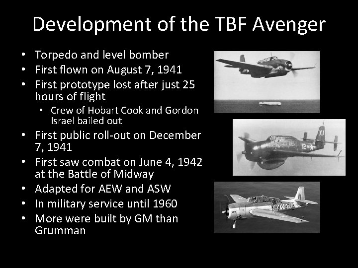 Development of the TBF Avenger • Torpedo and level bomber • First flown on