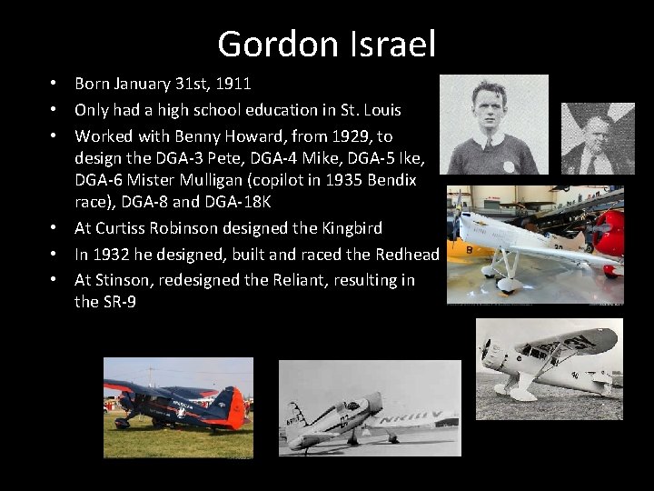 Gordon Israel • Born January 31 st, 1911 • Only had a high school