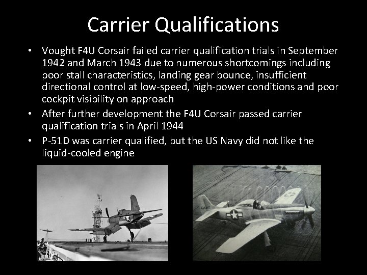 Carrier Qualifications • Vought F 4 U Corsair failed carrier qualification trials in September