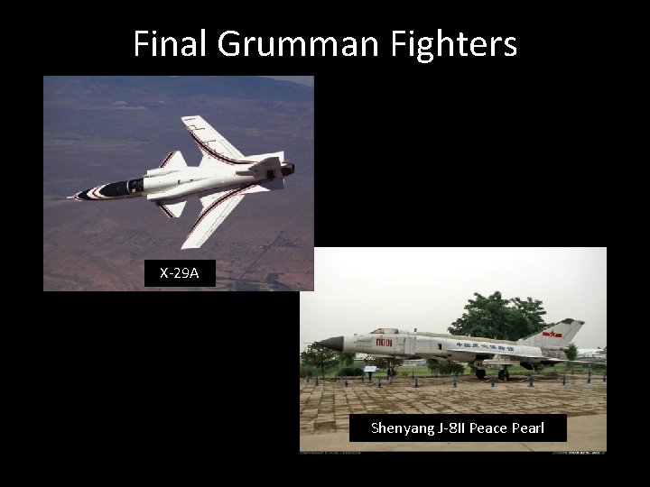 Final Grumman Fighters X-29 A Shenyang J-8 II Peace Pearl 