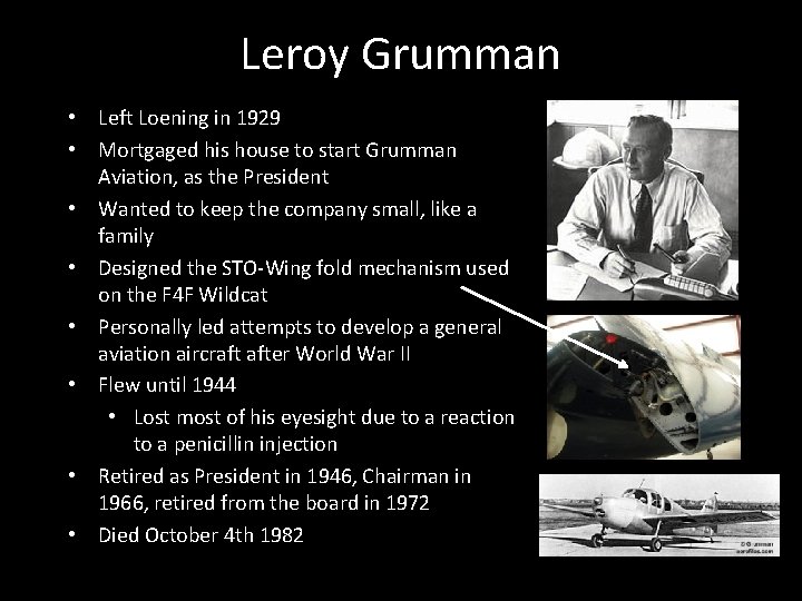 Leroy Grumman • Left Loening in 1929 • Mortgaged his house to start Grumman