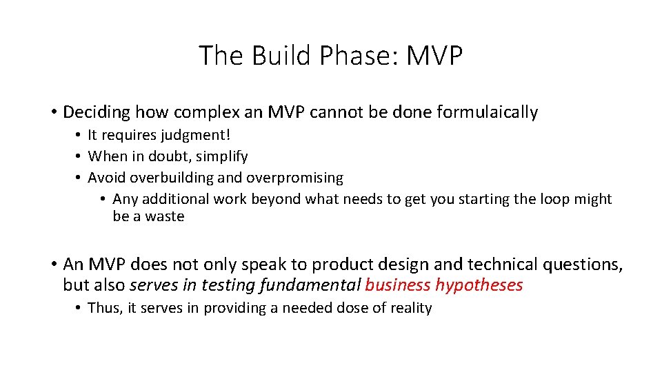 The Build Phase: MVP • Deciding how complex an MVP cannot be done formulaically The Build Phase: MVP • Deciding how complex an MVP cannot be done formulaically