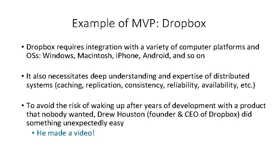 Example of MVP: Dropbox • Dropbox requires integration with a variety of computer platforms Example of MVP: Dropbox • Dropbox requires integration with a variety of computer platforms