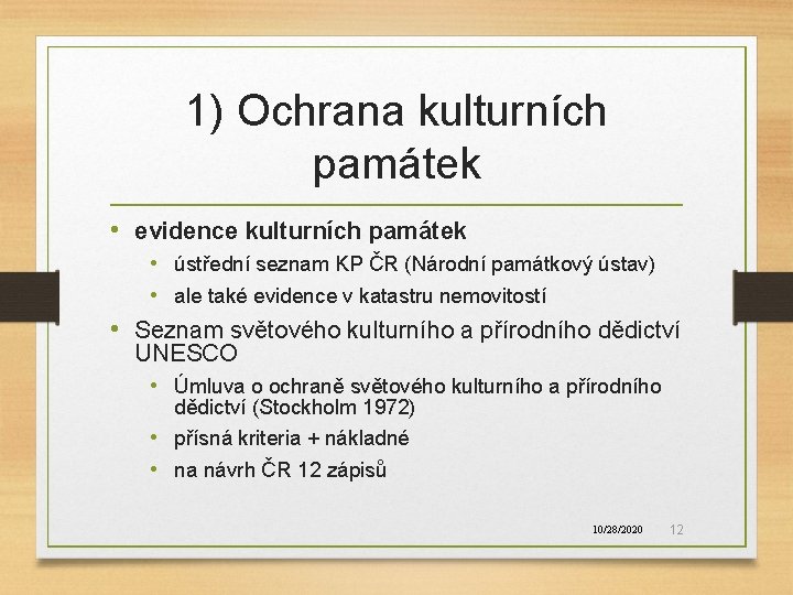 1) Ochrana kulturních památek • evidence kulturních památek • ústřední seznam KP ČR (Národní