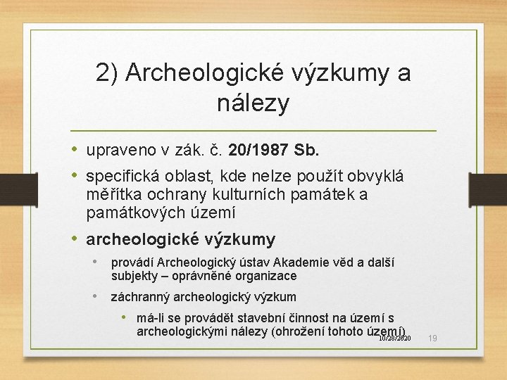 2) Archeologické výzkumy a nálezy • upraveno v zák. č. 20/1987 Sb. • specifická