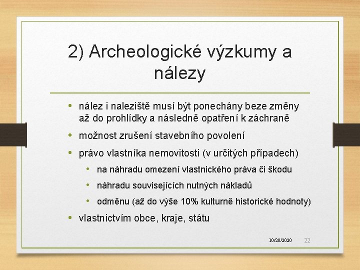 2) Archeologické výzkumy a nálezy • nález i naleziště musí být ponechány beze změny