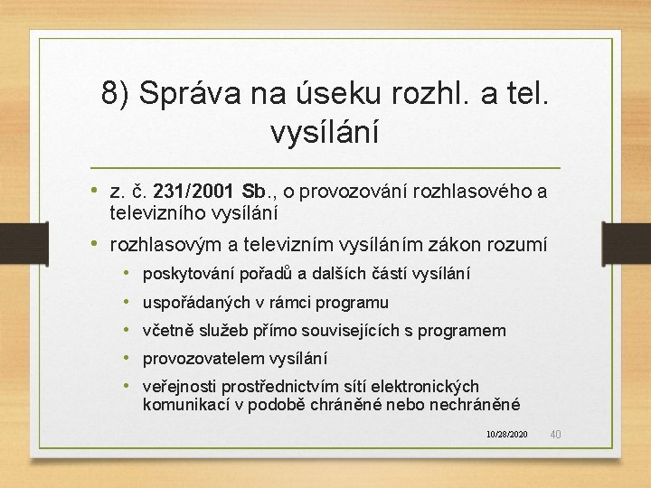8) Správa na úseku rozhl. a tel. vysílání • z. č. 231/2001 Sb. ,