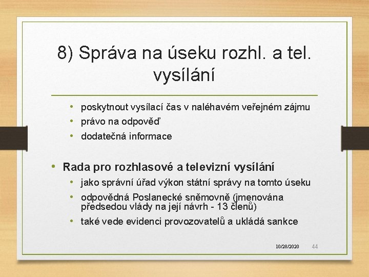 8) Správa na úseku rozhl. a tel. vysílání • poskytnout vysílací čas v naléhavém