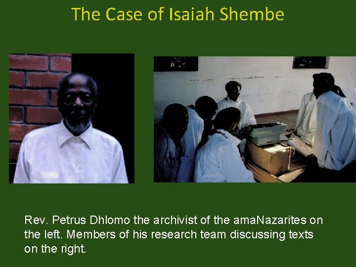 The Case of Isaiah Shembe Rev. Petrus Dhlomo the archivist of the ama. Nazarites