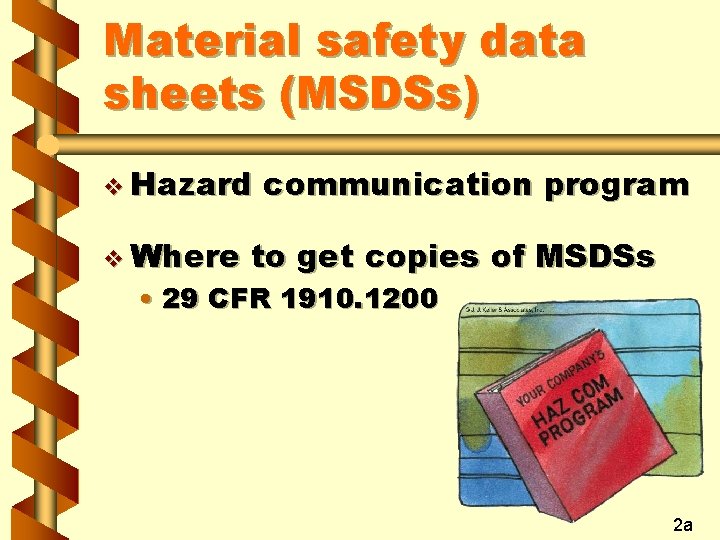 Material safety data sheets (MSDSs) v Hazard v Where communication program to get copies