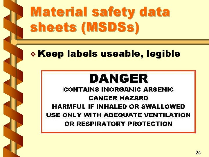 Material safety data sheets (MSDSs) v Keep labels useable, legible 2 c 