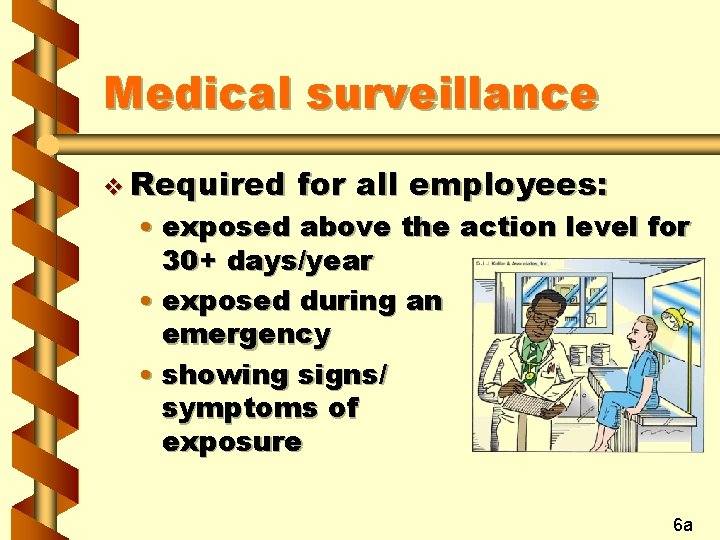 Medical surveillance v Required for all employees: • exposed above the action level for