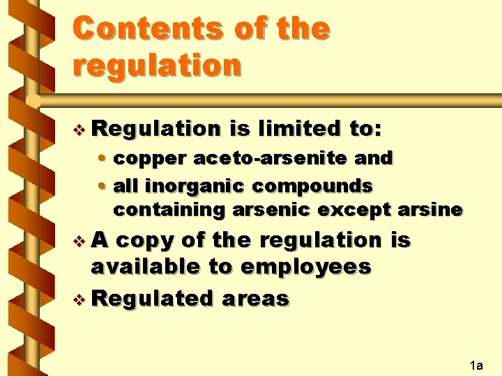 Contents of the regulation v Regulation is limited to: • copper aceto-arsenite and •