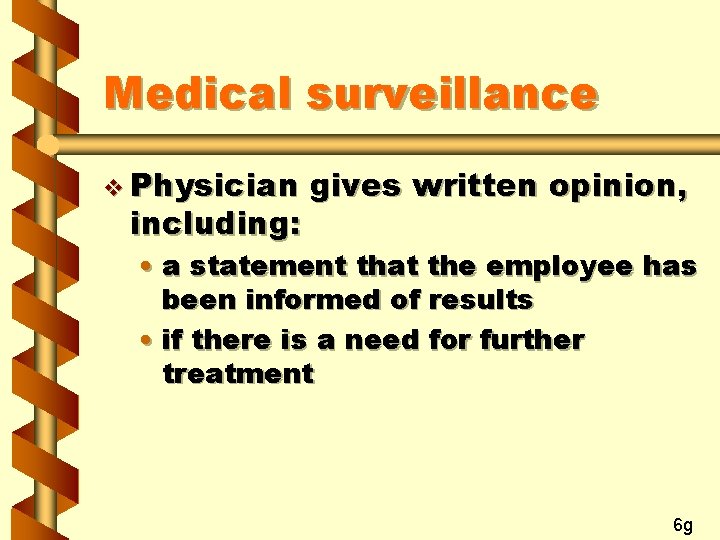 Medical surveillance v Physician including: gives written opinion, • a statement that the employee