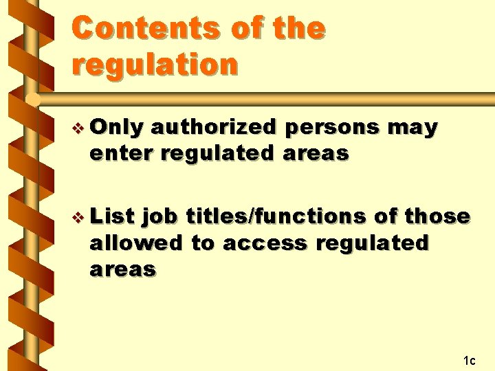Contents of the regulation v Only authorized persons may enter regulated areas v List