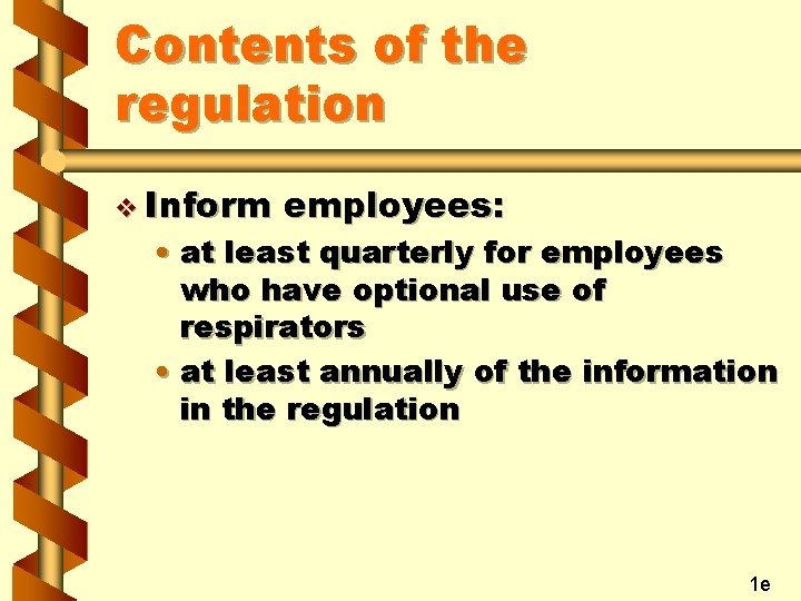 Contents of the regulation v Inform employees: • at least quarterly for employees who