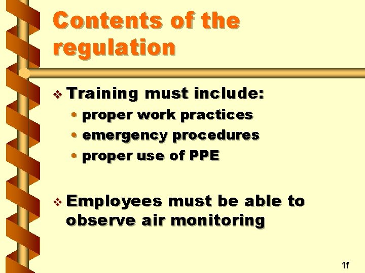 Contents of the regulation v Training must include: • proper work practices • emergency