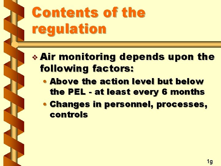 Contents of the regulation v Air monitoring depends upon the following factors: • Above