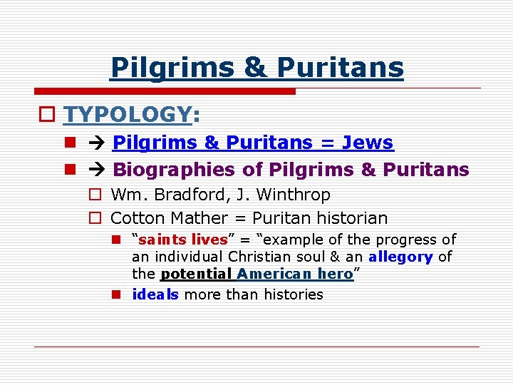 Pilgrims & Puritans o TYPOLOGY: n Pilgrims & Puritans = Jews n Biographies of