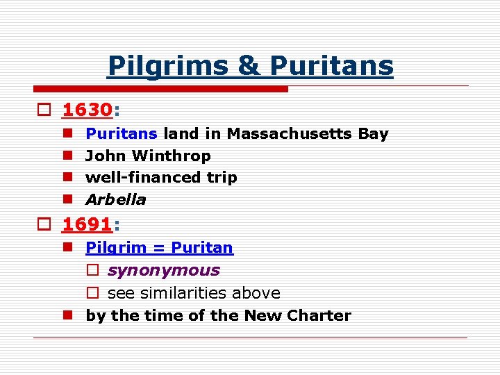 Pilgrims & Puritans o 1630: n n Puritans land in Massachusetts Bay John Winthrop