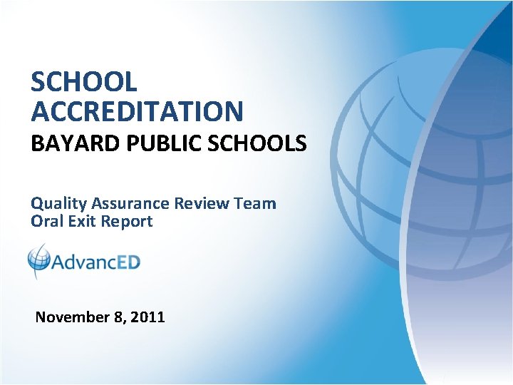 SCHOOL ACCREDITATION BAYARD PUBLIC SCHOOLS Quality Assurance Review Team Oral Exit Report November 8,