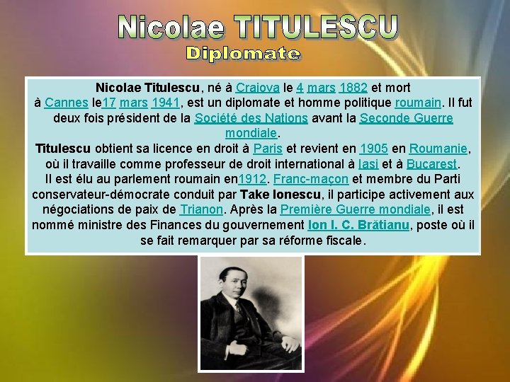 Nicolae Titulescu, né à Craiova le 4 mars 1882 et mort à Cannes le