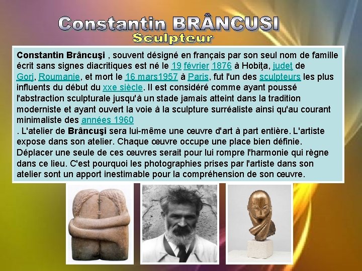 Constantin Brâncuşi , souvent désigné en français par son seul nom de famille écrit