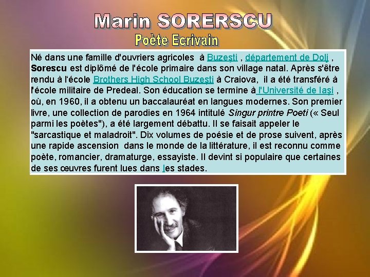 Né dans une famille d'ouvriers agricoles à Buzeşti , département de Dolj , Sorescu