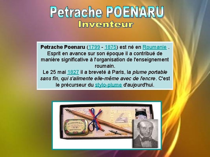 Petrache Poenaru (1799 - 1875) est né en Roumanie. Esprit en avance sur son