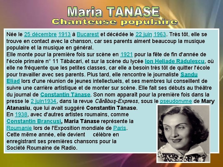 Née le 25 décembre 1913 à Bucarest et décédée le 22 juin 1963. Très