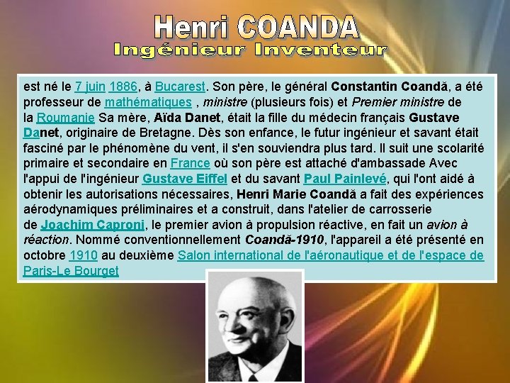 est né le 7 juin 1886, à Bucarest. Son père, le général Constantin Coandă,