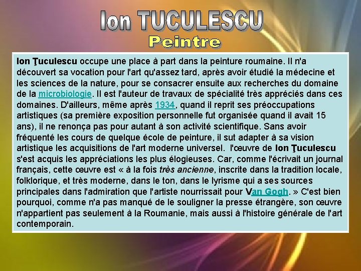 Ion Ţuculescu occupe une place à part dans la peinture roumaine. Il n'a découvert