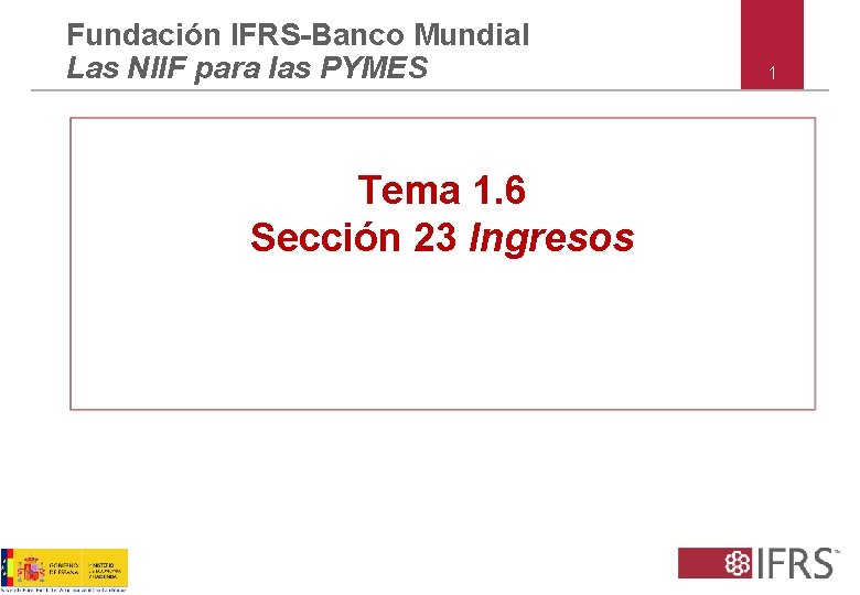 Fundación IFRS-Banco Mundial Las NIIF para las PYMES Tema 1. 6 Sección 23 Ingresos