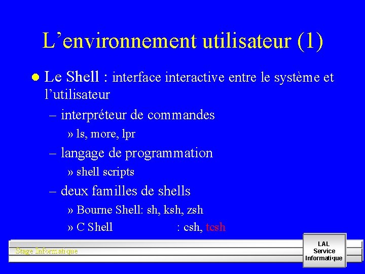 L’environnement utilisateur (1) l Le Shell : interface interactive entre le système et l’utilisateur
