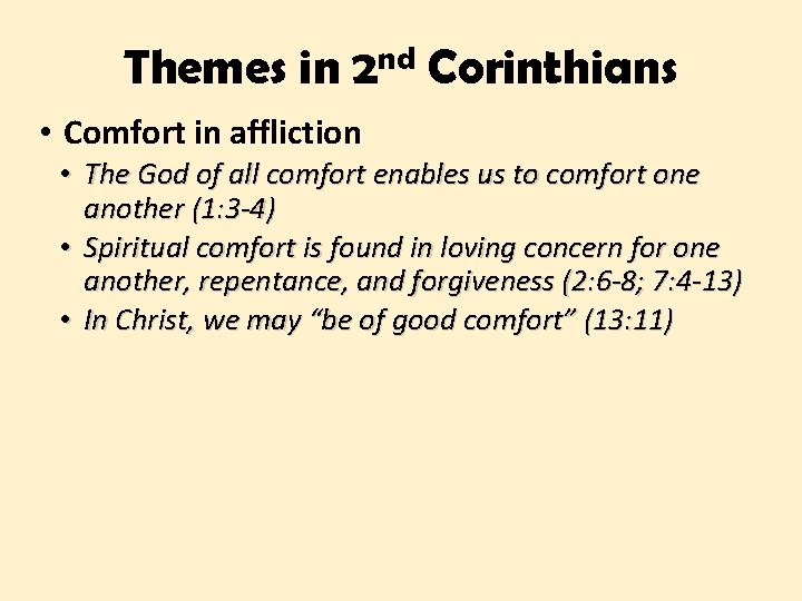 Themes in 2 nd Corinthians • Comfort in affliction • The God of all
