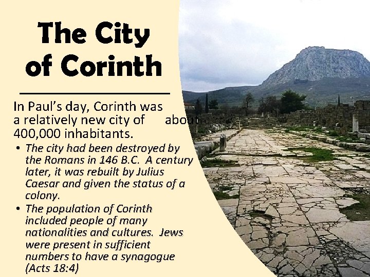 The City of Corinth In Paul’s day, Corinth was a relatively new city of