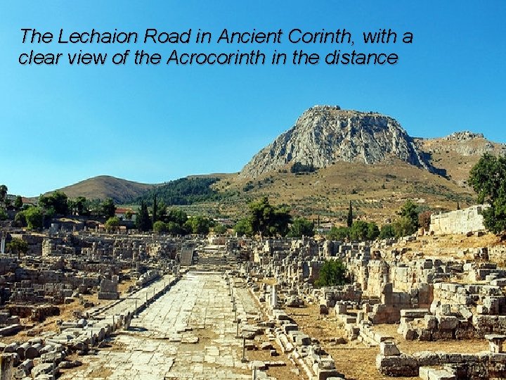 The Lechaion Road in Ancient Corinth, with a clear view of the Acrocorinth in