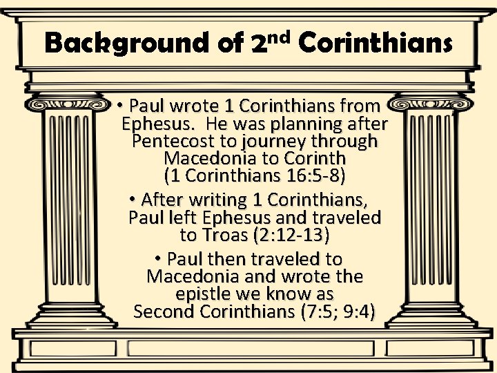 Background of nd 2 Corinthians • Paul wrote 1 Corinthians from Ephesus. He was