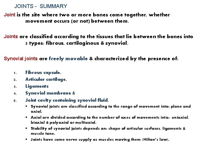 JOINTS - SUMMARY Joint is the site where two or more bones come together,