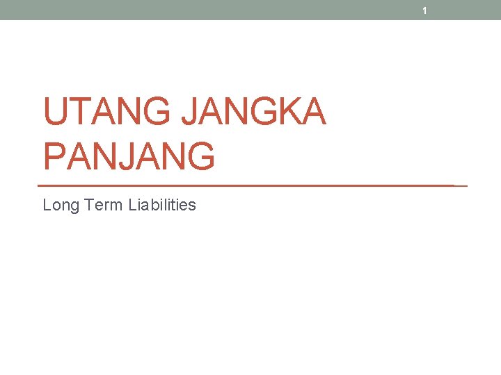 1 UTANG JANGKA PANJANG Long Term Liabilities 