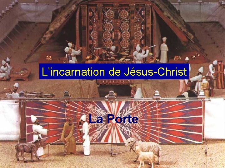 L’incarnation de Jésus-Christ La Porte 