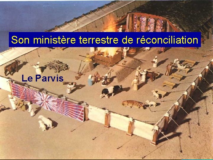 Son ministère terrestre de réconciliation Le Parvis 