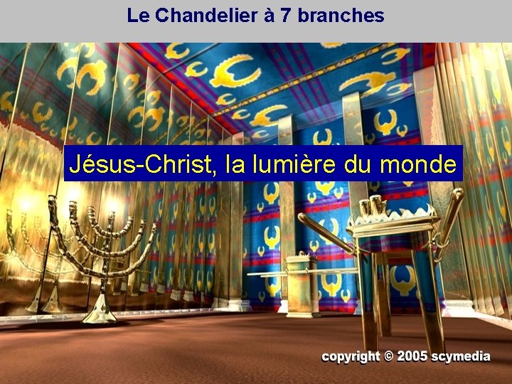 Le Chandelier à 7 branches Jésus-Christ, la lumière du monde 