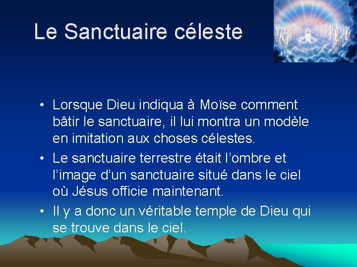 Le Sanctuaire céleste • Lorsque Dieu indiqua à Moïse comment bâtir le sanctuaire, il