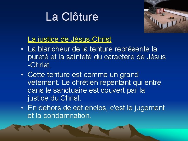 La Clôture La justice de Jésus-Christ • La blancheur de la tenture représente la