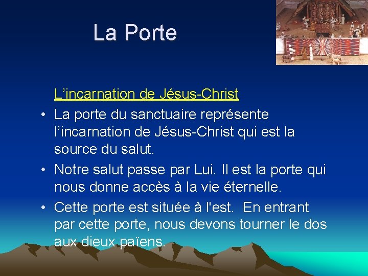 La Porte L’incarnation de Jésus-Christ • La porte du sanctuaire représente l’incarnation de Jésus-Christ