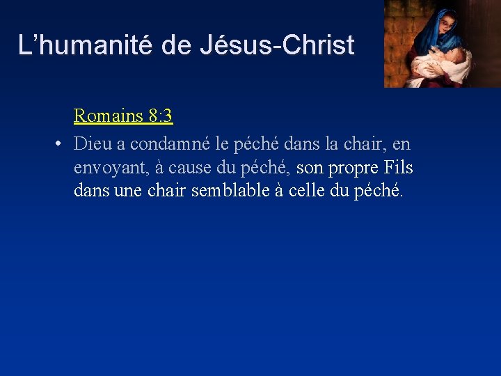L’humanité de Jésus-Christ Romains 8: 3 • Dieu a condamné le péché dans la