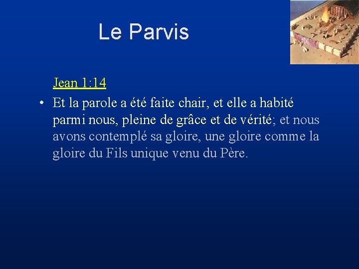 Le Parvis Jean 1: 14 • Et la parole a été faite chair, et