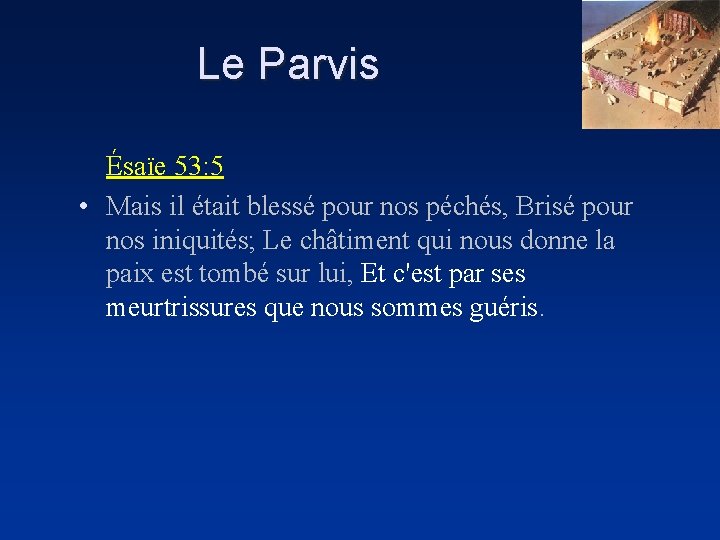 Le Parvis Ésaïe 53: 5 • Mais il était blessé pour nos péchés, Brisé