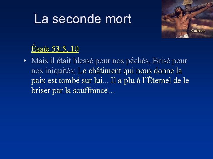 La seconde mort Ésaïe 53: 5, 10 • Mais il était blessé pour nos